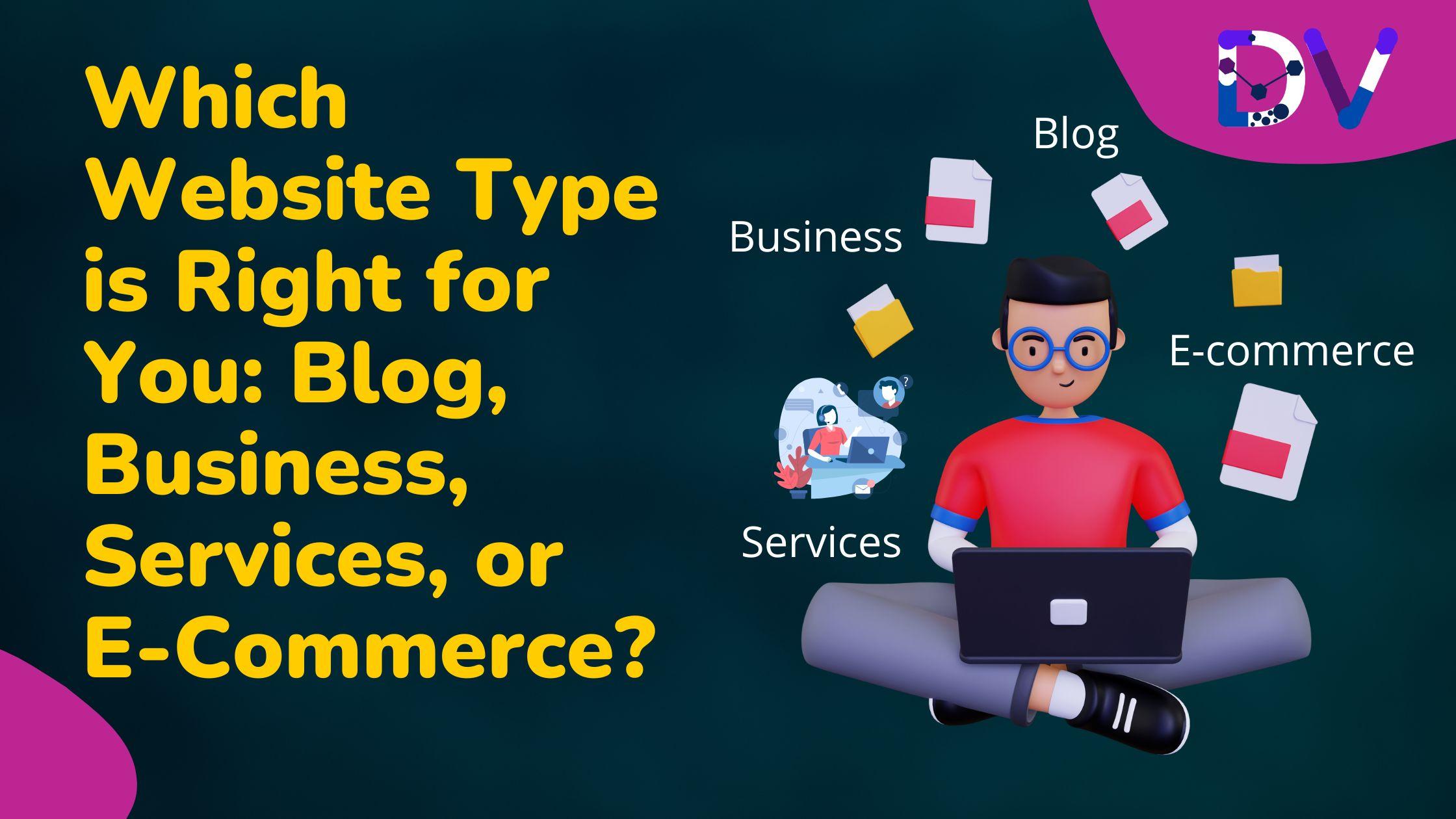 Choosing the Right Type of Website for Your Needs